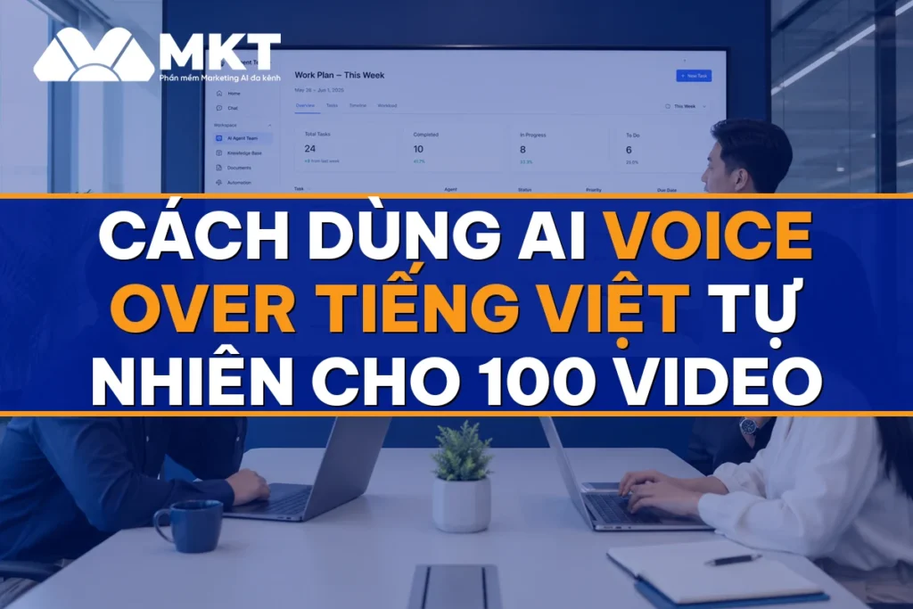 Cách Dùng AI Voice Over Tiếng Việt Tự Nhiên Cho 100 Video - MKTSoftware