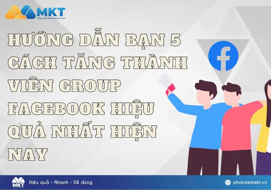 Bật Mí Với Bạn 5 Cách Tăng Thành Viên Group Facebook Hiệu Quả Nhất Hiện Nay